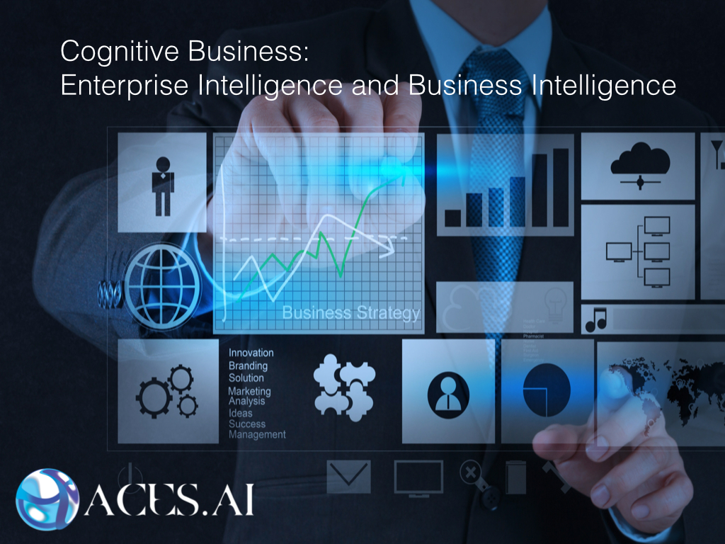 Artificial Intelligence and Cognitive Business: Enterprise Intelligence and Business Intelligence